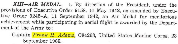 Aerial Observer Captain Frank Houston Adams awarded Air Medal for Meritorious Acheivement, DA GO 18, 18 April 1967, record provided by Gene Wilson Aerial Observer Captain Frank Houston Adams awarded Air Medal for Meritorious Acheivement, DA GO 18, 18 April 1967, record provided by Gene Wilson